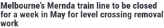 墨尔本这条铁路部分将从今起停运一周，当局提