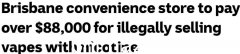 布里斯班便利店非法藏匿销售4.5万支电子烟被罚8.8万澳元！曾卖给13岁儿童（合影）