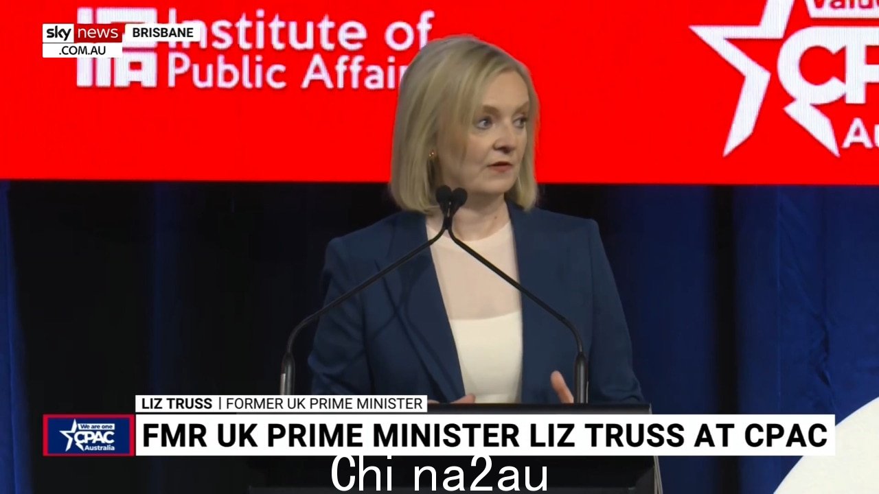 CPAC Australia 2024：Liz Truss 表示“社会主义的红雾已经降临到西方世界”